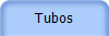 Tubos